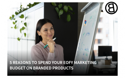5 Reasons to Spend Your EOFY Marketing Budget on Branded Products