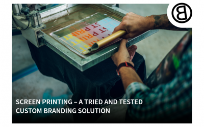 Screen printing – A Tried and Tested Custom Branding Solution